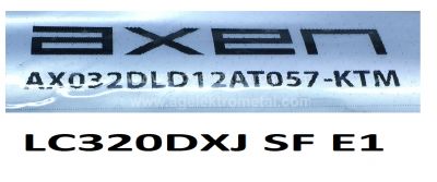 LG , LC320DXJ SF E1 , AXEN , AX032DLD12AT057-KTM , WOON , WN032DLD12AT057 , TKD320022000-X2-A , TKD320022000-X2-B , AX032DLD16AT017 , 3 ADET LED ÇUBUK